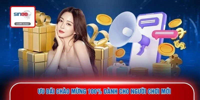 Ưu đãi chào mừng 100% dành cho người chơi mới